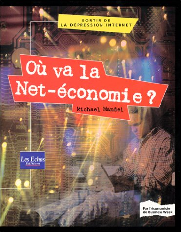 Où va la Net-économie ? : sortir de la dépression Internet