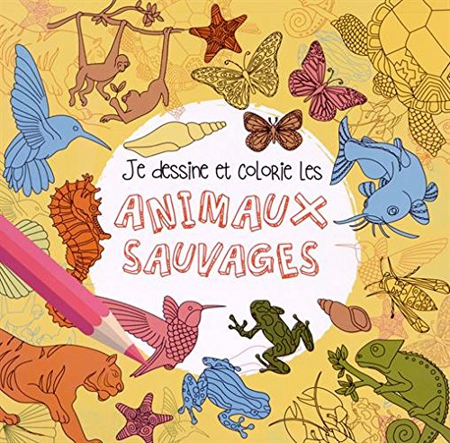 je dessine et colorie les animaux sauvages