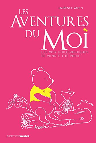 Les aventures du moi : les voix philosophiques de Winnie the pooh