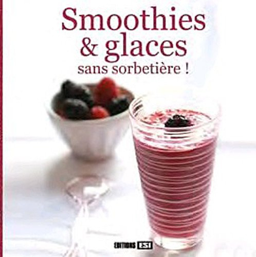 Smoothies & glaces sans sorbetière !
