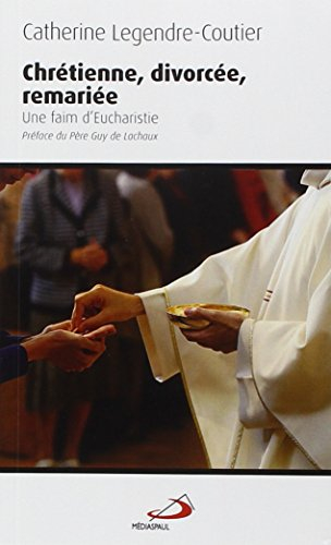 Chrétienne, divorcée, remariée : une faim d'eucharistie
