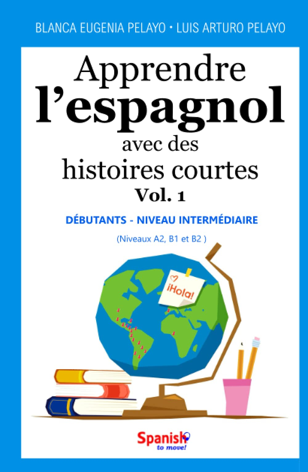 Apprendre l’espagnol avec des histoires courtes, Vol. 1 : débutants - niveau intermédiaire