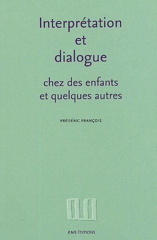 Interprétation et dialogue chez des enfants et quelques autres : recueil d'articles, 1988-1995