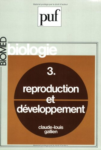 Biologie. Vol. 3. Reproduction et développement
