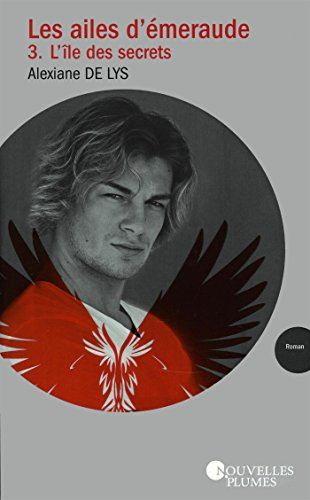 les ailes d'émeraude - tome 3 l'île aux secrets