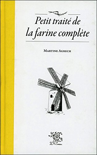 Petit traité de la farine complète