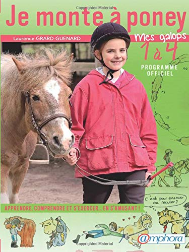 Je monte à poney : mes galops 1 à 4 programme officiel : apprendre, comprendre et s'exercer... en s'
