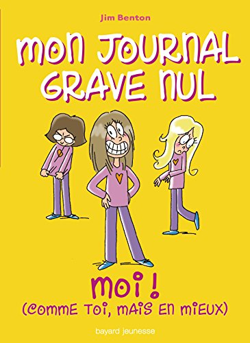 Mon journal grave nul. Vol. 12. Moi ! : comme toi mais en mieux