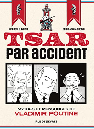 Tsar par accident : mythes et mensonges de Vladimir Poutine