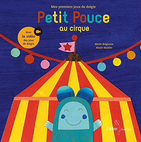 Petit Pouce au cirque : mes premiers jeux de doigts : avec la vidéo des jeux de doigts