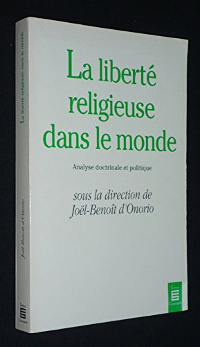 la liberté religlieuse dans le monde - analyse doctrinale et politique.