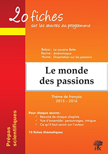 Le monde des passions : 20 fiches sur les oeuvres au programme, thème de français 2015-2016 en prépa
