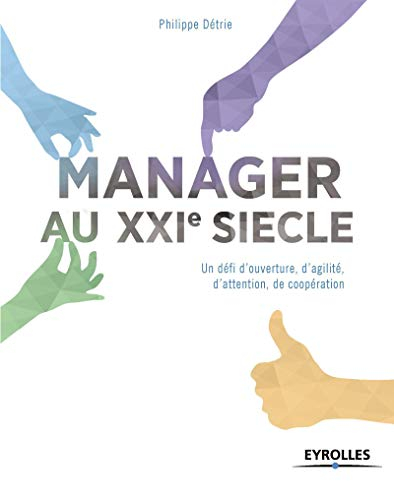 Manager au XXIe siècle : un défi d'ouverture, d'agilité, d'attention, de coopération