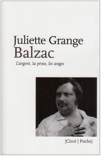 Balzac : l'argent, la prose, les anges