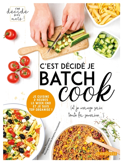 C'est décidé je batch cook (et je mange sain toute la semaine...) : je cuisine 2 heures le week-end 