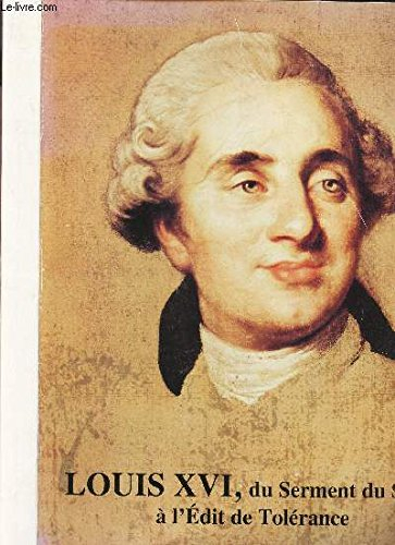 Louis XVI, du Serment du sacre à l'Edit de tolérance