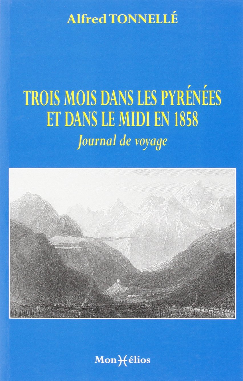 Trois mois dans les Pyrénées et dans le Midi en 1858 : journal de voyage