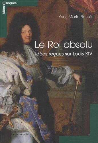 Le roi absolu : idées reçues sur Louis XIV