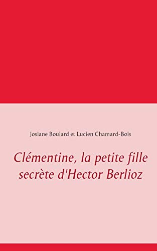 Clémentine : La petite fille secrète d'Hector Berlioz