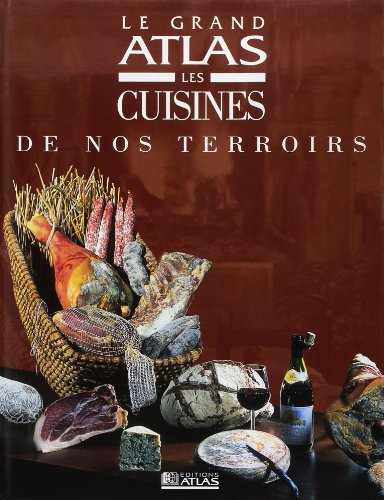 Le grand atlas des cuisines de nos terroirs