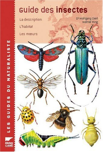 Guide des insectes : la description, l'habitat, les moeurs