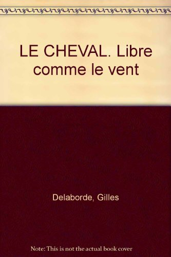 le cheval. libre comme le vent