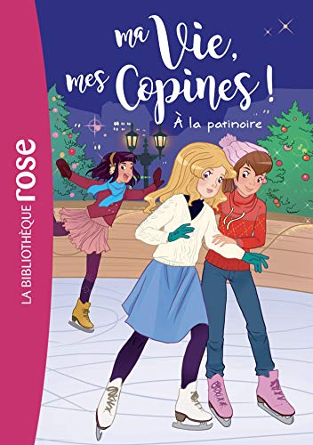 Ma vie, mes copines !. Vol. 12. A la patinoire