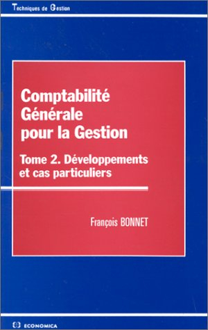 Comptabilité générale pour la gestion. Vol. 2. Développements et cas particuliers