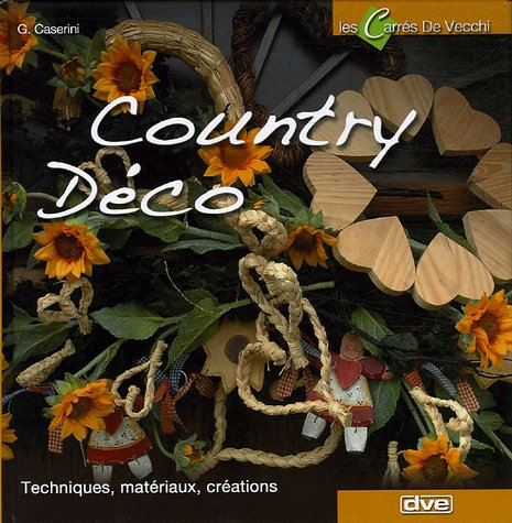 Country déco : techniques, matériaux, créations