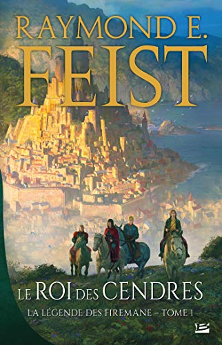 La légende des Firemane. Vol. 1. Le roi des cendres