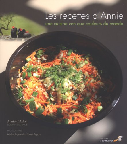 Les recettes d'Annie : une cuisine zen aux couleurs du monde