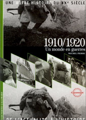 Une autre histoire du XXe siècle : de l'actualité à l'histoire. Vol. 02. 1910-1920 : un monde en gue