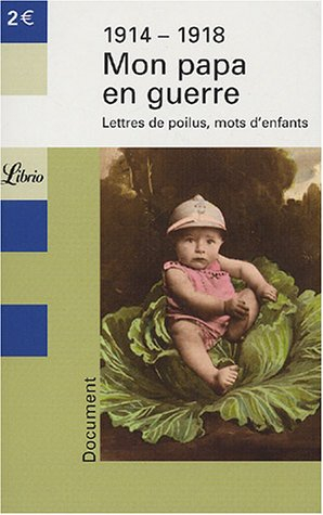 Mon papa en guerre : lettres de poilus, mots d'enfants, 1914-1918