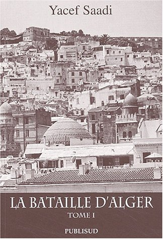 La bataille d'Alger. Vol. 1