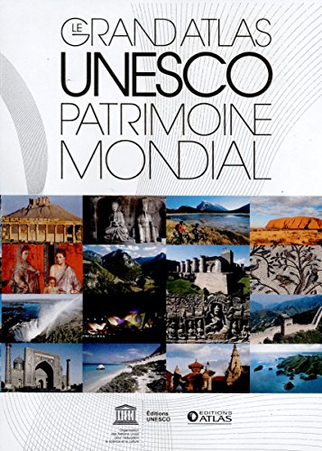 Le grand atlas Unesco, patrimoine mondial