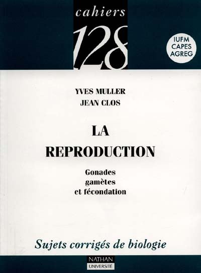 La reproduction humaine, tome 1 : Gonades, gamètes et fécondation - Sujets corrigés de biologie, IUF
