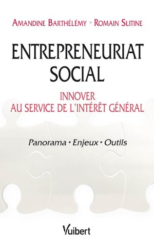Entrepreneuriat social : innover au service de l'intérêt général : panorama, enjeux, outils