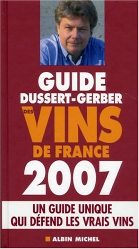 Guide Dussert-Gerber des vins de France 2007 : un guide unique qui défend les vrais vins