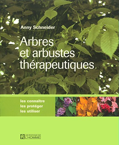Arbres et arbustes thérapeutiques : connaître, les protéger, les utiliser