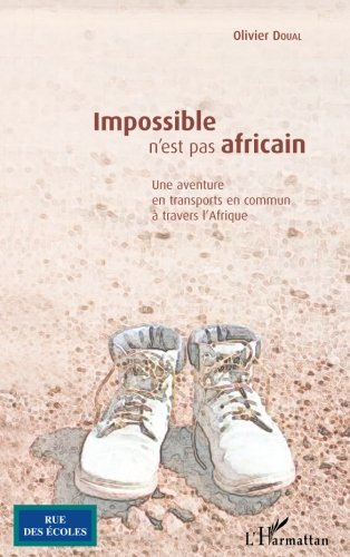 Impossible n'est pas africain : une aventure en transports en commun à travers l'Afrique