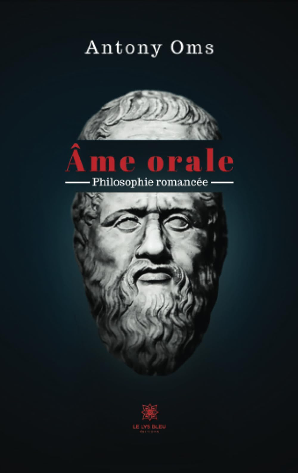 Ame orale : Philosophie romancée