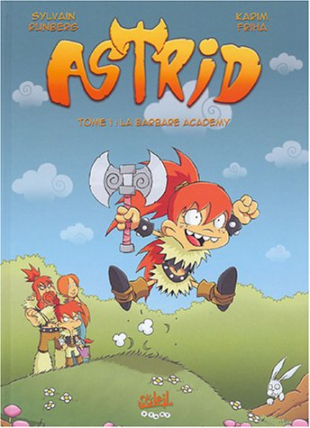 Astrid la petite vandale. Vol. 1. La barbare académie