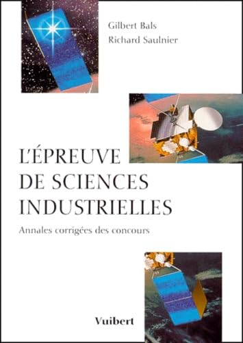 L'épreuve de sciences industrielles : annales corrigées et commentées des concours avec rappels de c