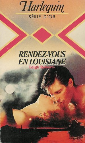 rendez-vous en louisiane : collection : harlequin série or n, 70