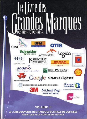 Le livre des grandes marques professionnelles : à la découverte des marques business to business par