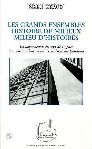 Les grands ensembles, histoire de milieux, milieu d'histoires : la construction du sens de l'espace,