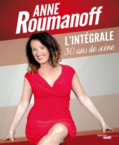 Anne Roumanoff : l'intégrale, 30 ans de scène