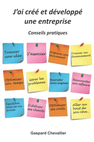 J'ai créé et développé une entreprise: Conseils pratiques