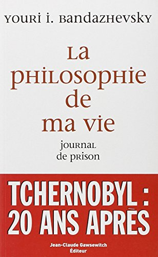 La philosophie de ma vie : journal de prison : Minsk, 2005