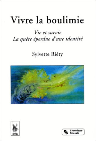 vivre la boulimie. vie et survie, la quête éperdue d'une identité